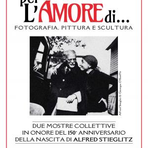 per L’AMORE di…fotografia, pittura e scultura: due mostre collettive in onore del 150° anniversario della nascita di Alfred Steiglitz