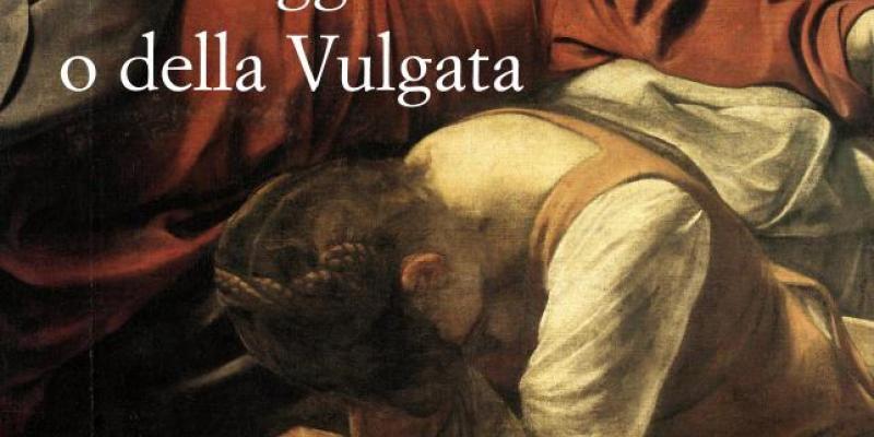 In uscita “Caravaggio o della Vulgata” , un affascinante volume a firma di Daniele Radini Tedeschi