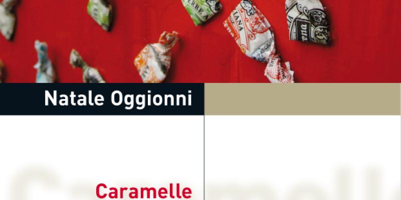 Caramelle da uno sconosciuto - Mostra Personale di Natale Oggionni - I marzo/ I giugno 2011