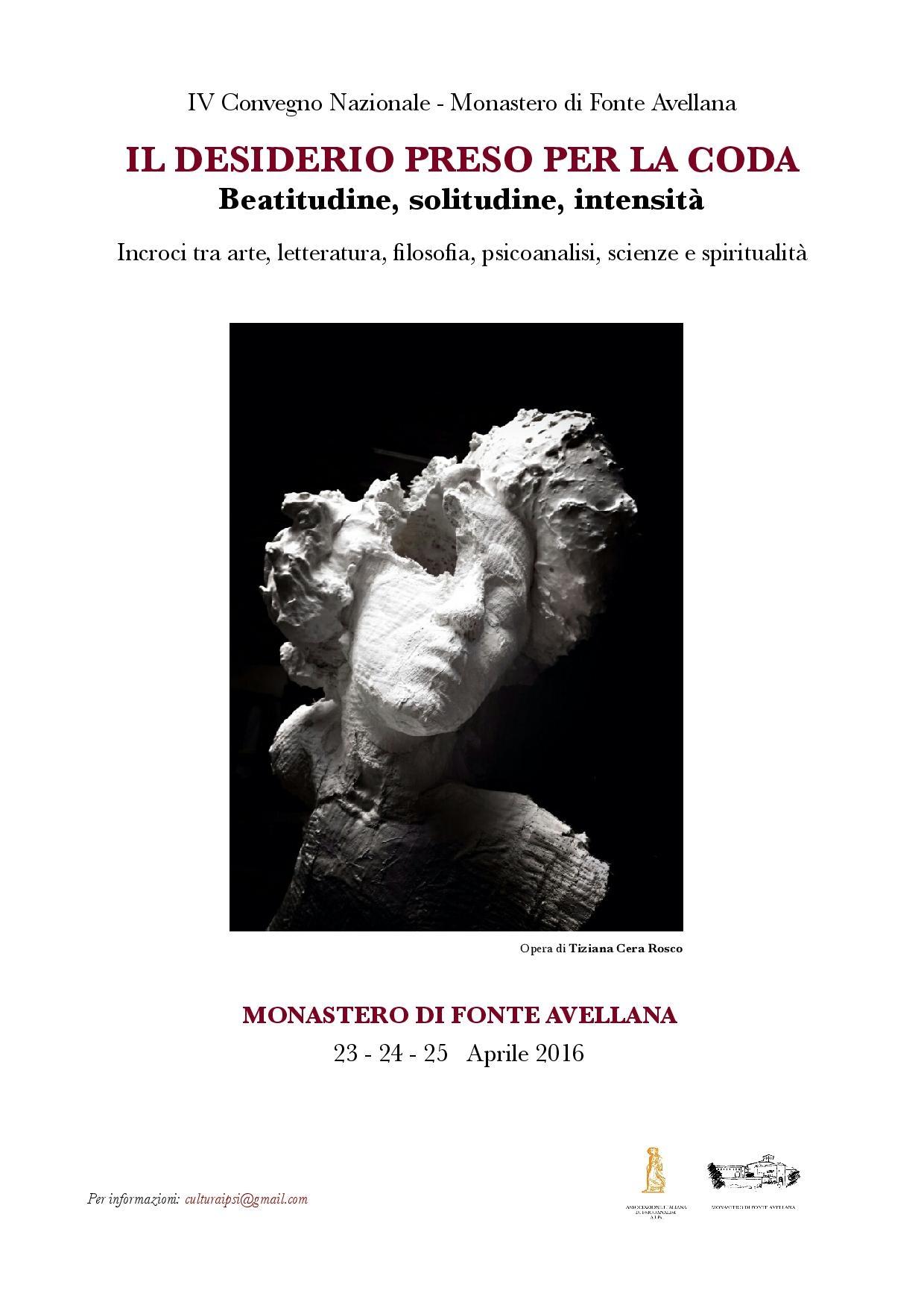  “Il desiderio preso per la coda: beatitudine,solitudine, intensità” Monastero di Fonte Avellana(Pu) Curatore Matteo De Simone- psicoanalista ordinario e resp. att.culturali Associazione Italiana di Psic