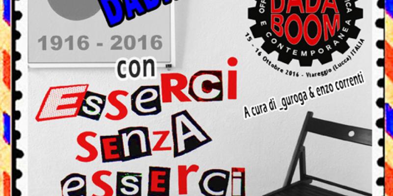 Convening International Art post eSSeRCi SeNZa eSSeRCi 2016 (IX edizione) DADA 100 (1916-2016)