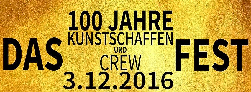 100 Jahre Kunstschaffen & Crew - Das FEST