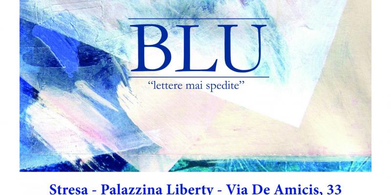 GIORGIO MELZI è protagonista di BLU “lettere mai spedite”  alla Palazzina Liberty di Stresa 