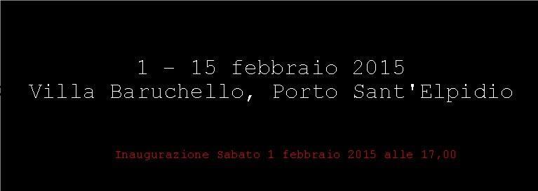 dal 1 al 15 febbraio 2015 mostra d'arte contemporanea in villa Baruchello a Porto Sant'Elpidio 