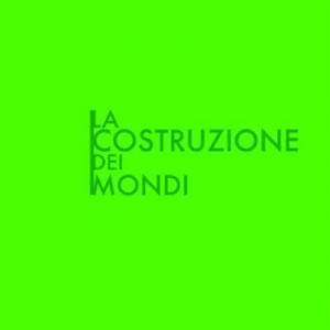 La costruzione dei mondi