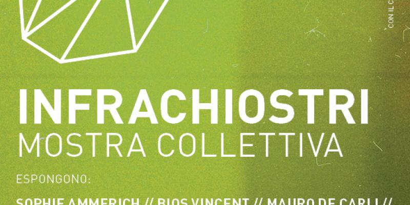 INFRACHIOSTRI MOSTRA COLLETTIVA