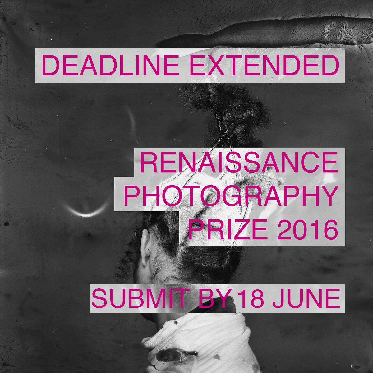 DEADLINE EXTENDED - Renaissance Photography Prize 2016 - CLOSING SOON