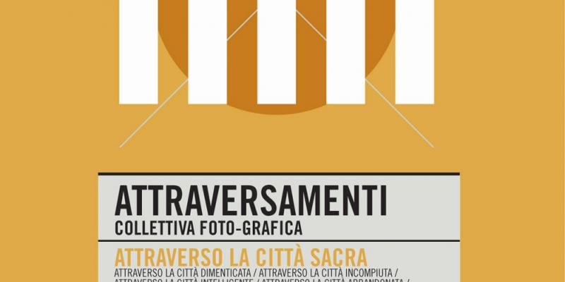  “Attraverso la città sacra” Collettiva Foto-grafica con Linda de’ Nobili, Antonio Dichiara, Leonardo di Corcia e Paola Ummarino. 