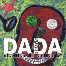 Dada dalla E alla Z