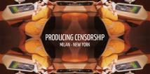 Producing Censorship - New York/Milan