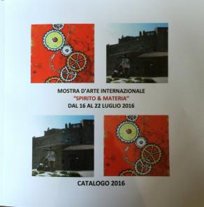 CATALOGO DELL'EVENTO E MOSTRA INTERNAZIONALE "SPIRITO & MATERIA" DAL 16 AL 22 LUGLIO PER POI PROSEGUIRE NELLA SALA DELLA TORRE FINO AL 29 LUGLIO 2016 