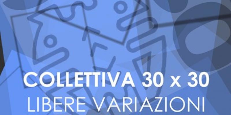 collettiva 30x30 LIBERE VARIAZIONI CONTEMPORANEE