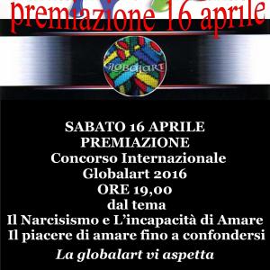 Finissage 16 aprile 2016.ORE 19,00 Concorso Internazionale Globalart 2016  dal tema Il Narcisismo e L’incapacità di Amare  Il piacere di amare fino a confondersi