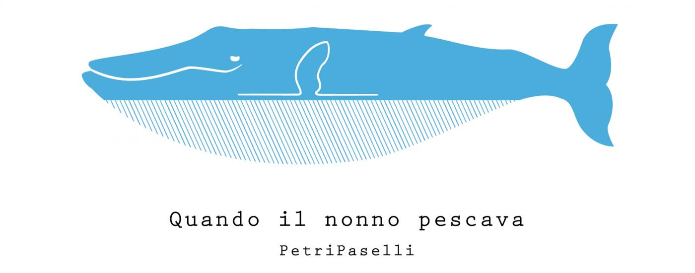 Quando il nonno pescava // PetriPaselli