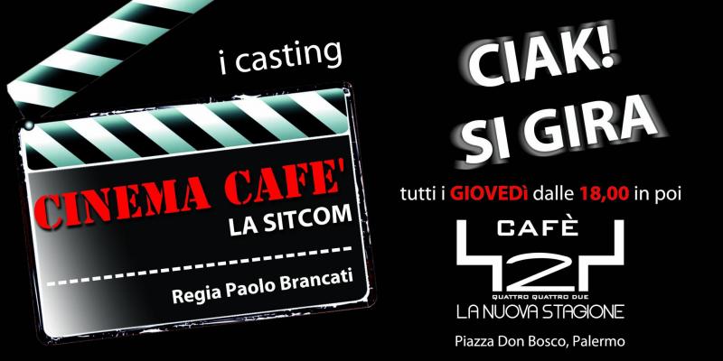 CASTING "CINEMA CAFE'" - LA SITCOM!!! REGIA " PAOLO BRANCATI "