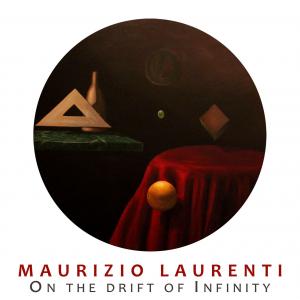 Maurizio Laurenti: Nelle derive dell’Infinito