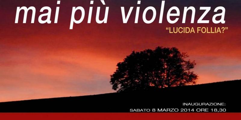 UN GRIDO: mai più violenza (Lucida follia?)