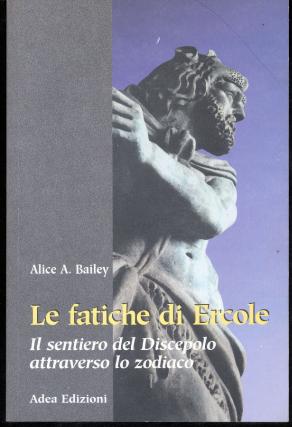 Le fatiche di Ercole di Alice A: Bailey - Adea Edizioni