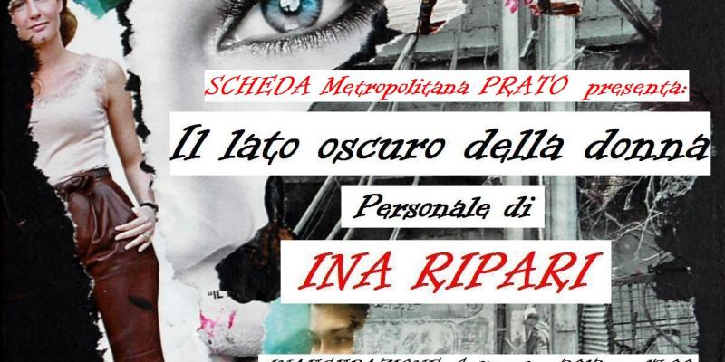 IL LATO OSCURO DELLA DONNA personale di INA RIPARI