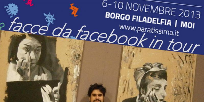 Facce da facebook in tour: Paratissima ( Torino )