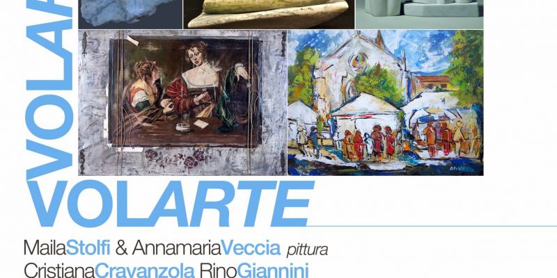 VOLARTE: Maila Stolfi & Annamaria Veccia pittura Cristiana Cravanzola, Rino Giannini & Sylvia Loew scultura