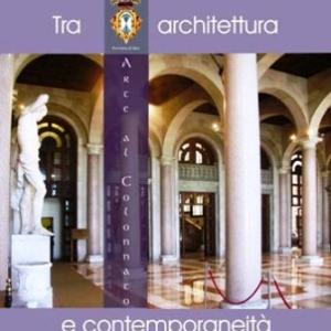 ARTE AL COLONNATO TRA ARCHITETTURA E CONTEMPORANEITA’