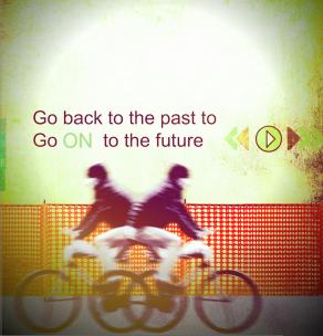 RETROfuture     Go back to the past to go ON to the future