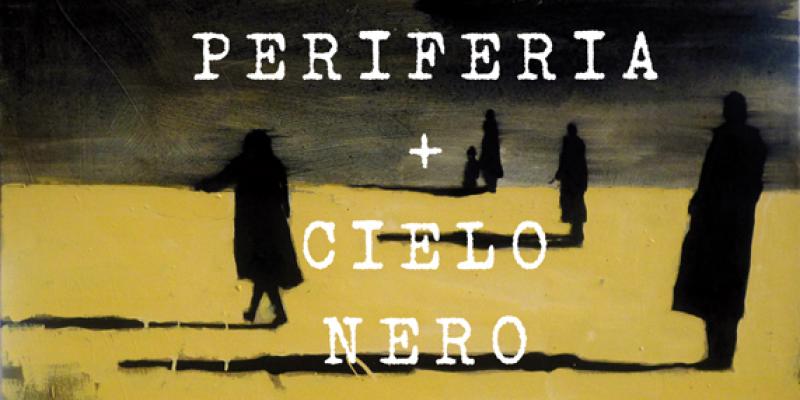 “PERIFERIA + CIELO NERO”