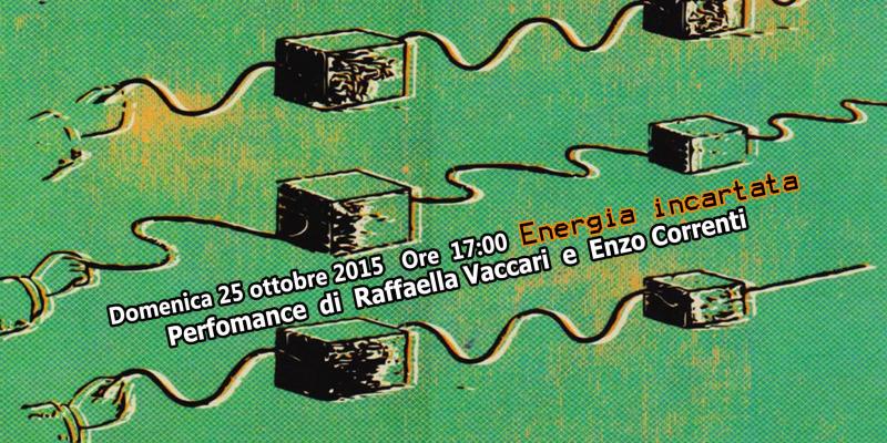 eNeRGia iNCaRTaTa performance di Enzo Correnti e Raffaella Vaccari