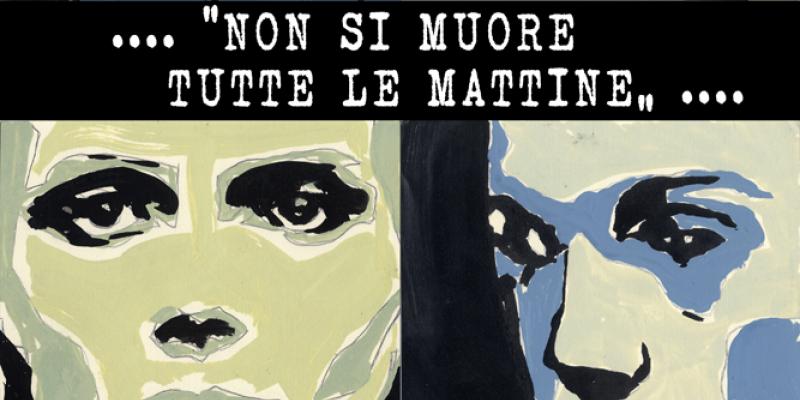 "NON SI MUORE TUTTE LE MATTINE"